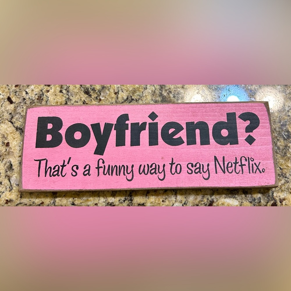Wood Sign - Boyfriend? That’s a funny way to say Netflix.